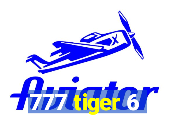 777 tiger 6